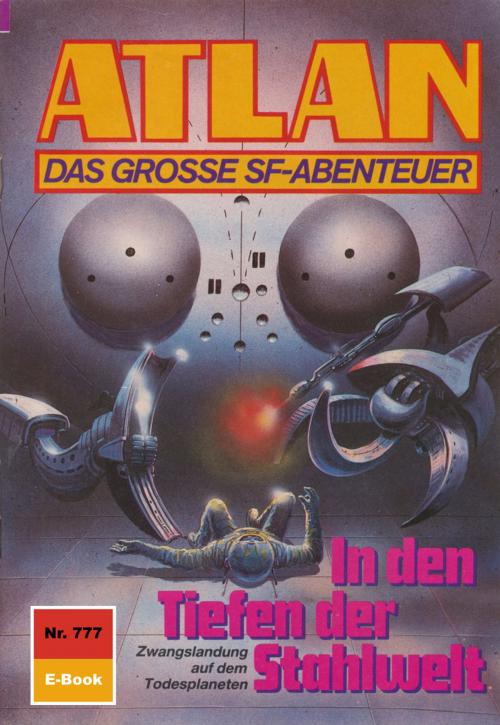 Cover of the book Atlan 777: In den Tiefen der Stahlwelt by Hans Kneifel, Perry Rhodan digital