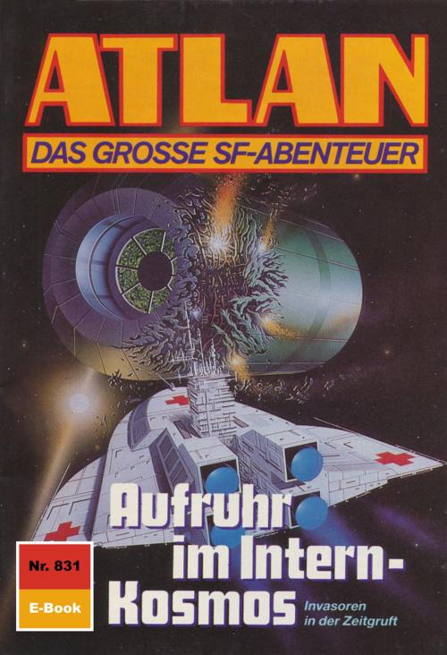 Cover of the book Atlan 831: Aufruhr im Intern-Kosmos by H.G. Ewers, Perry Rhodan digital