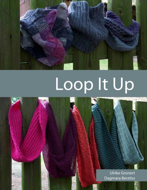 Cover of the book Loop it up by Ulrike Gronert, Dagmara Berztiss, Books on Demand