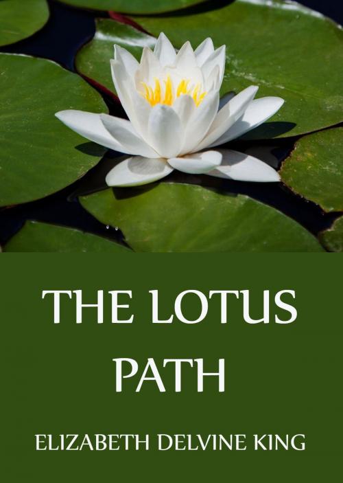 Cover of the book The Lotus Path by Elizabeth Delvine King, Jazzybee Verlag