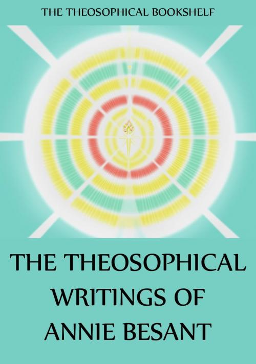 Cover of the book The Theosophical Writings of Annie Besant by Annie Besant, Jazzybee Verlag