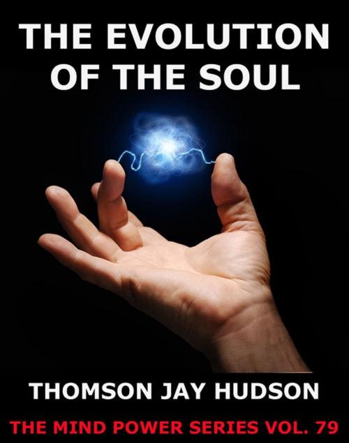 Cover of the book The Evolution Of The Soul by Thomas Jay Hudson, Jazzybee Verlag