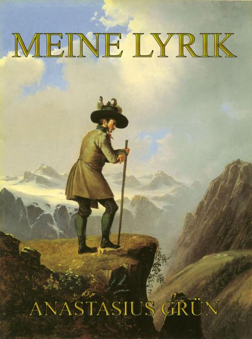 Cover of the book Meine Lyrik by Anastasius Grün, Jazzybee Verlag