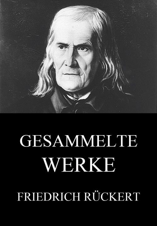 Cover of the book Gesammelte Werke by Friedrich Rückert, Jazzybee Verlag