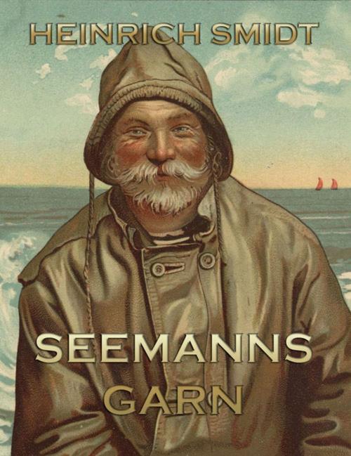 Cover of the book Seemannsgarn by Heinrich Smidt, Jazzybee Verlag