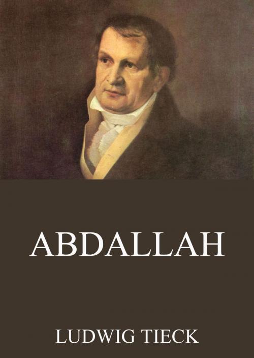 Cover of the book Abdallah by Ludwig Tieck, Jazzybee Verlag