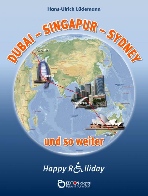 Cover of the book Dubai - Sydney - Singapur und so weiter by Hans-Ulrich Lüdemann, EDITION digital