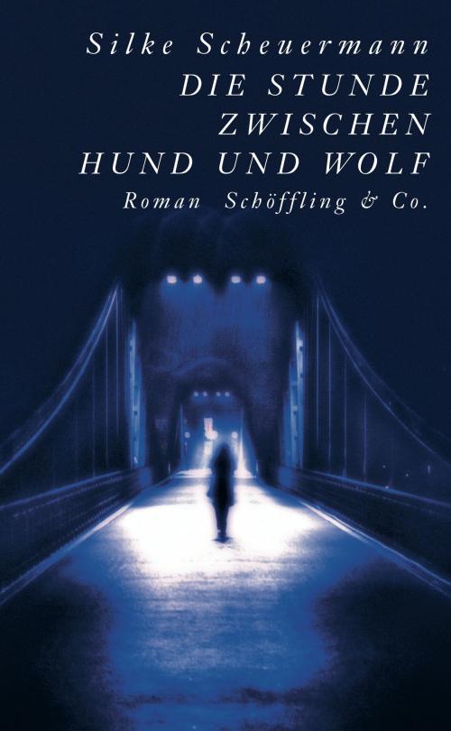 Cover of the book Die Stunde zwischen Hund und Wolf by Silke Scheuermann, Schöffling & Co.