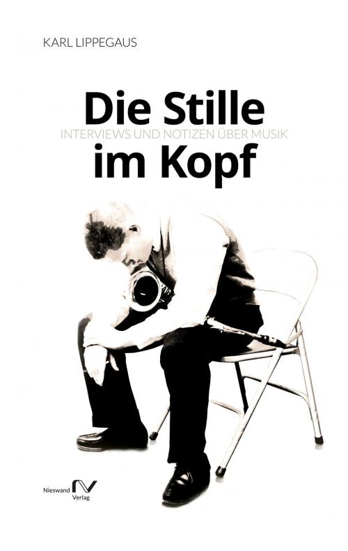 Cover of the book Die Stille im Kopf by Karl Lippegaus, Nieswand Verlag