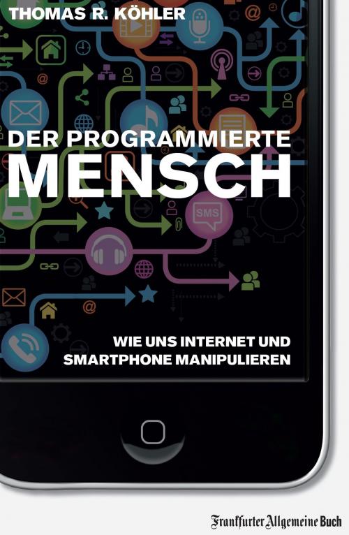 Cover of the book Der programmierte Mensch by Thomas R Köhler, Frankfurter Allgemeine Buch