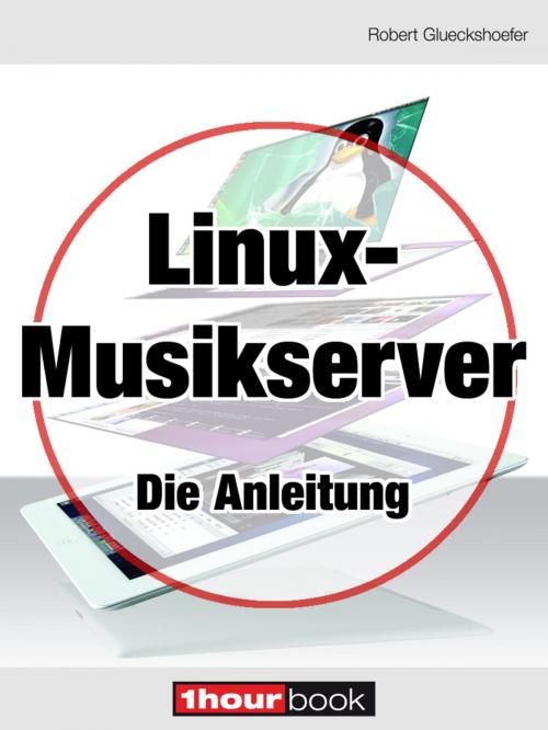 Cover of the book Linux-Musikserver - Die Anleitung by Robert Glueckshoefer, Michael E. Brieden Verlag