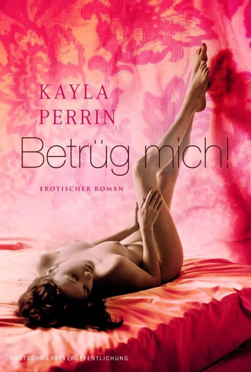 Cover of the book Betrüg mich! by Kayla Perrin, MIRA Taschenbuch