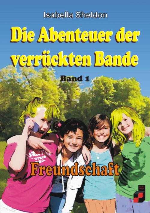 Cover of the book Die Abenteuer der verrückten Bande by Isabella Sheldon, Schäffer, Ingrid