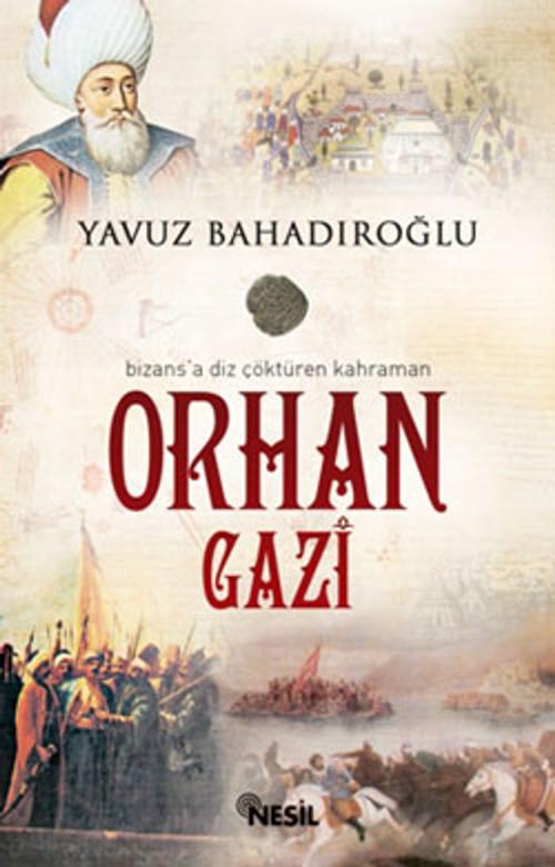 Cover of the book Orhan Gazi by Yavuz Bahadıroğlu, Nesil Yayınları