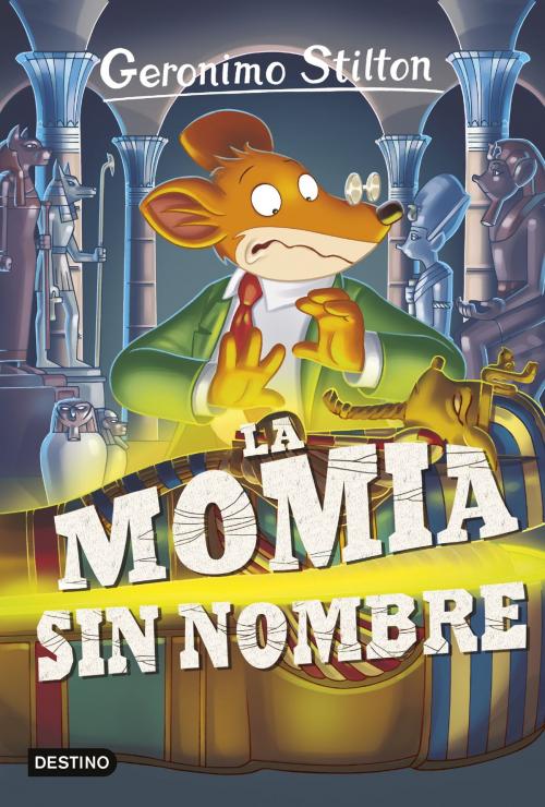 Cover of the book La momia sin nombre by Geronimo Stilton, Grupo Planeta