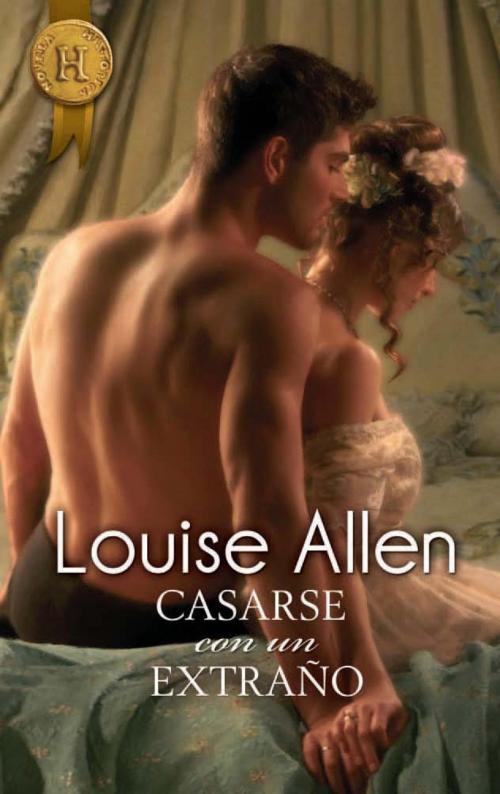 Cover of the book Casarse con un extraño by Louise Allen, Harlequin, una división de HarperCollins Ibérica, S.A.