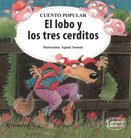 Cover of the book El lobo y los tres cerditos by Agustí Asensio, Parramón Paidotribo