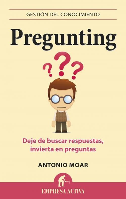 Cover of the book Pregunting by Antonio Moar, Empresa Activa