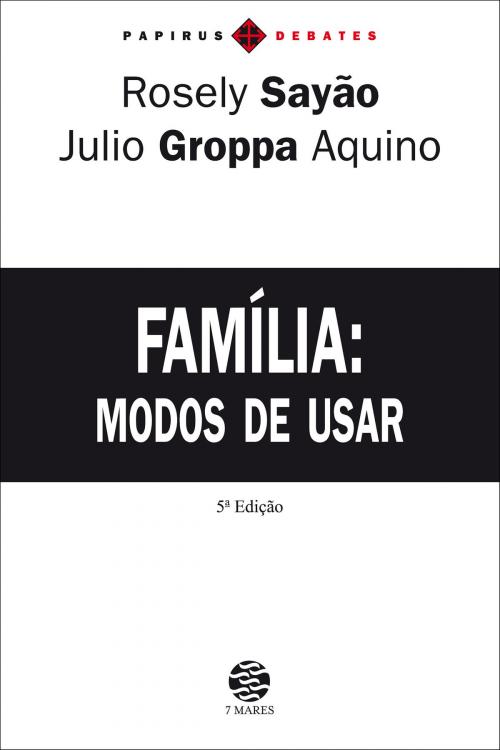 Cover of the book Família by Rosely Sayão, Julio Groppa Aquino, Papirus Editora