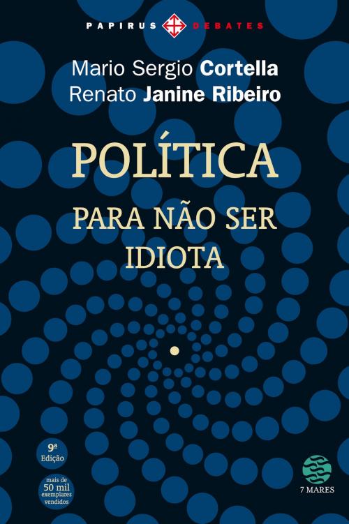 Cover of the book Política: Para não ser idiota by Mario Sergio Cortella, Renato Janine Ribeiro, Papirus Editora