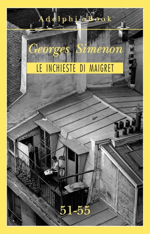 Cover of the book Le inchieste di Maigret 51-55 by Georges Simenon, Adelphi