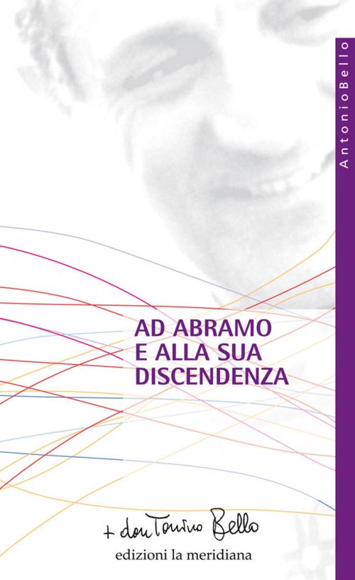 Cover of the book Ad Abramo e alla sua discendenza. Lettere ai patriarchi by don Tonino Bello, edizioni la meridiana