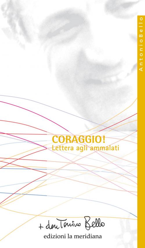 Cover of the book Coraggio! Lettera agli ammalati by don Tonino Bello, edizioni la meridiana