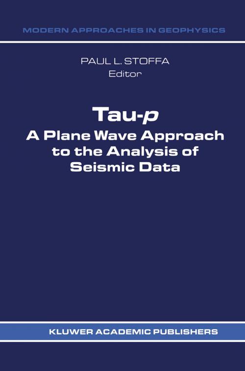 Cover of the book Tau-p: a plane wave approach to the analysis of seismic data by , Springer Netherlands