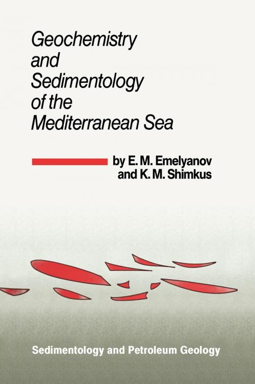 Cover of the book Geochemistry and Sedimentology of the Mediterranean Sea by E.M. Emelyanov, K.M. Shimkus, Springer Netherlands