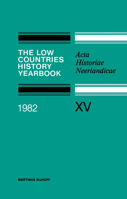 Cover of the book The Low Countries History Yearbook 1982 by J. De Belder, R. W. J. M. Bos, G. Teitler, C. B. Wels, C. Fasseur, A. Meynen, C. R. Emery, Johanna A. Kossmann, Springer Netherlands