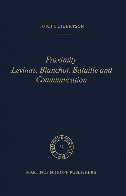 Cover of the book Proximity Levinas, Blanchot, Bataille and Communication by Joseph Libertson, Springer Netherlands
