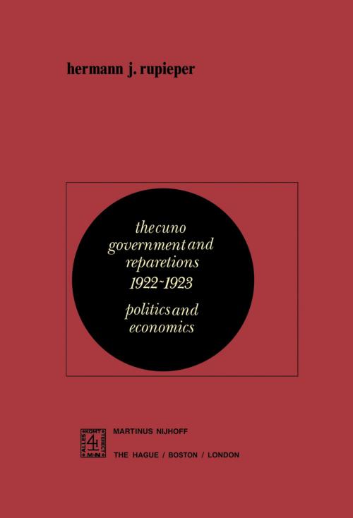 Cover of the book The Cuno Government and Reparations 1922–1923 by H.J. Rupieper, Springer Netherlands