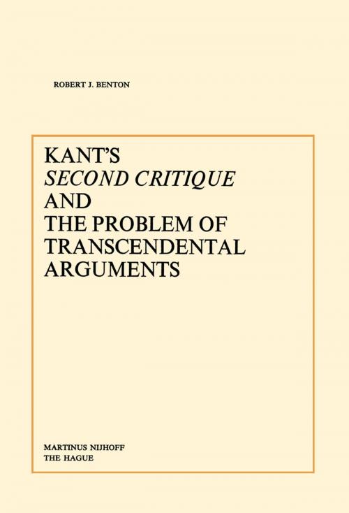 Cover of the book Kant’s Second Critique and the Problem of Transcendental Arguments by R.J. Benton, Springer Netherlands