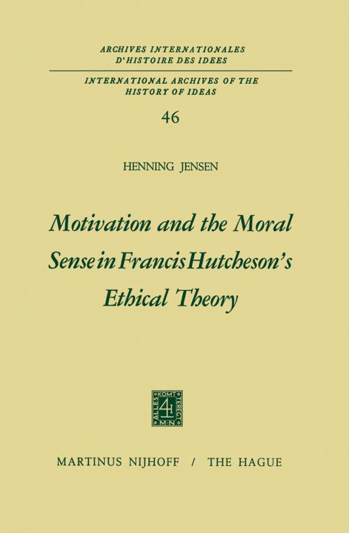 Cover of the book Motivation and the Moral Sense in Francis Hutcheson’s Ethical Theory by Henning Jensen, Springer Netherlands