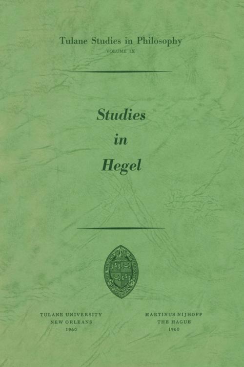 Cover of the book Studies in Hegel by Alan B. Brinkley, James K. Feibleman, Mitchell Franklin, Paul G. Morrison, Andrew J. Reck, Robert C. Whittemore, Edward G. Ballard, Springer Netherlands