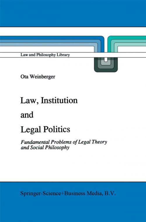 Cover of the book Law, Institution and Legal Politics by Ota Weinberger, Springer Netherlands