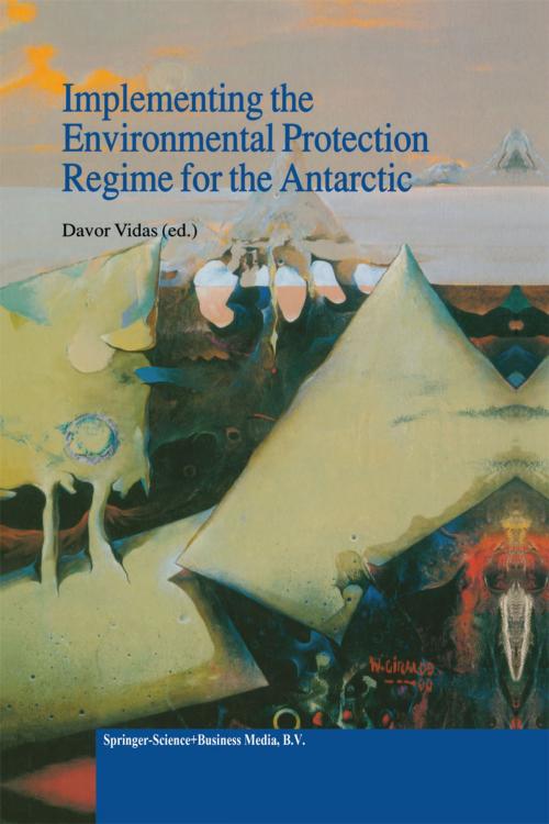 Cover of the book Implementing the Environmental Protection Regime for the Antarctic by , Springer Netherlands