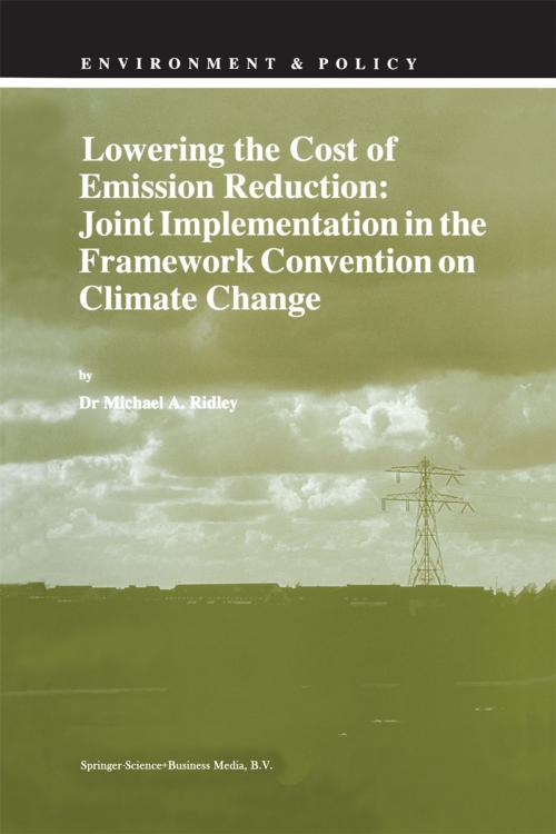 Cover of the book Lowering the Cost of Emission Reduction: Joint Implementation in the Framework Convention on Climate Change by M.A. Ridley, Springer Netherlands