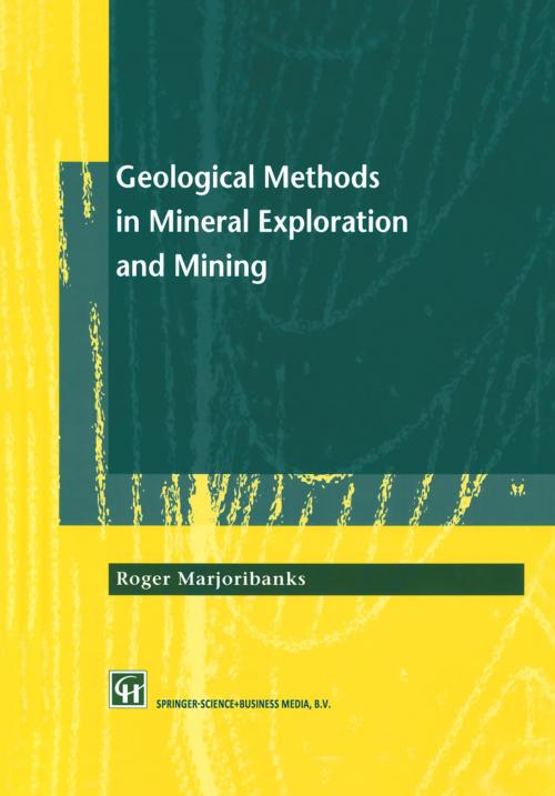 Cover of the book Geological Methods in Mineral Exploration and Mining by Roger Marjoribanks, Springer Netherlands