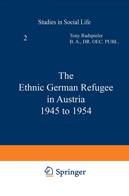 Cover of the book The Ethnic German Refugee in Austria 1945 to 1954 by T. Radspieler, Springer Netherlands