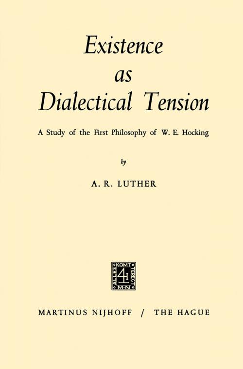 Cover of the book Existence as Dialectical Tension by A.R. Luther, Springer Netherlands