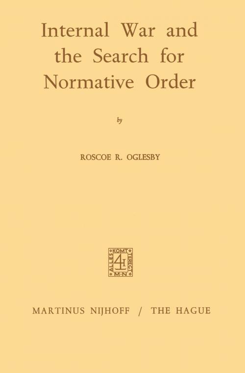 Cover of the book Internal War and the Search for Normative Order by Roscoe Ralph Oglesby, Springer Netherlands