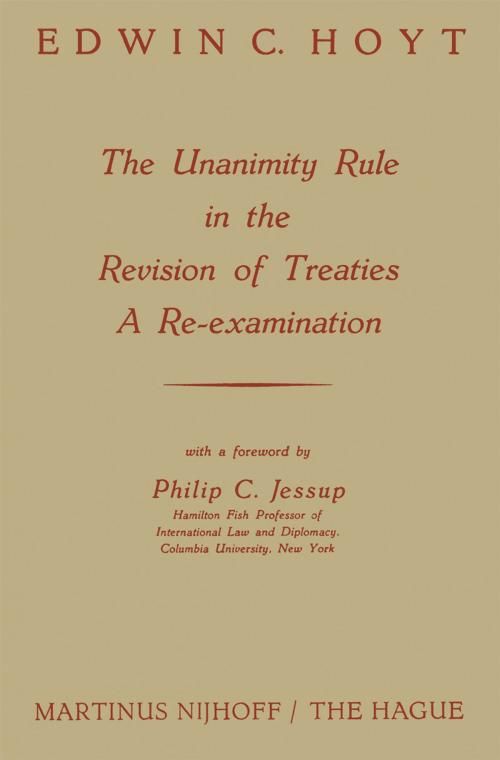Cover of the book The Unanimity Rule in the Revision of Treaties a Re-Examination by Edwin C. Hoyt, Springer Netherlands