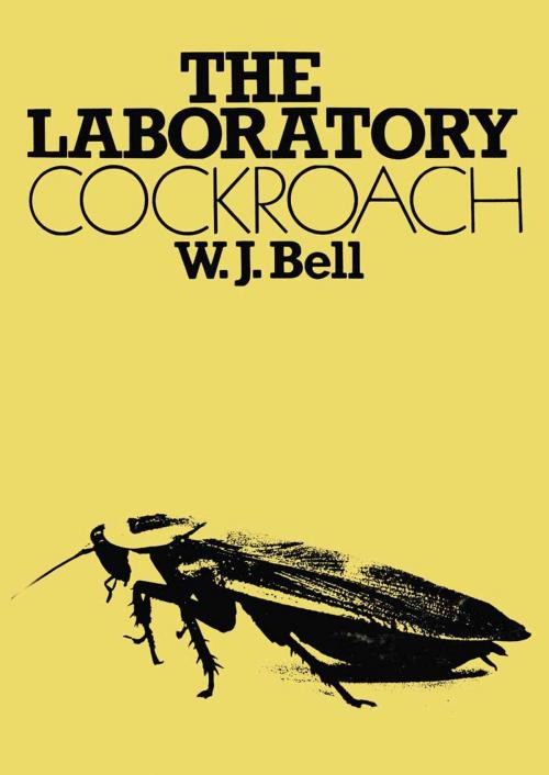 Cover of the book The Laboratory Cockroach by W. J. Bell, Springer Netherlands