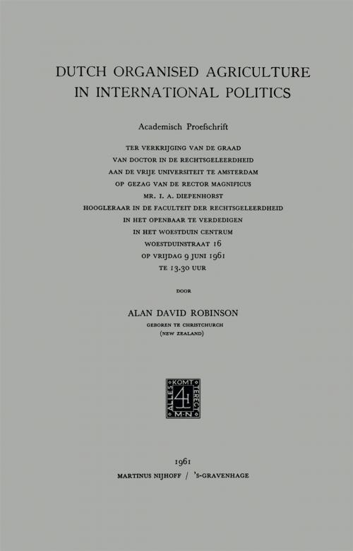 Cover of the book Dutch Organised Agriculture in International Politics by Alan David Robinson, Springer Netherlands