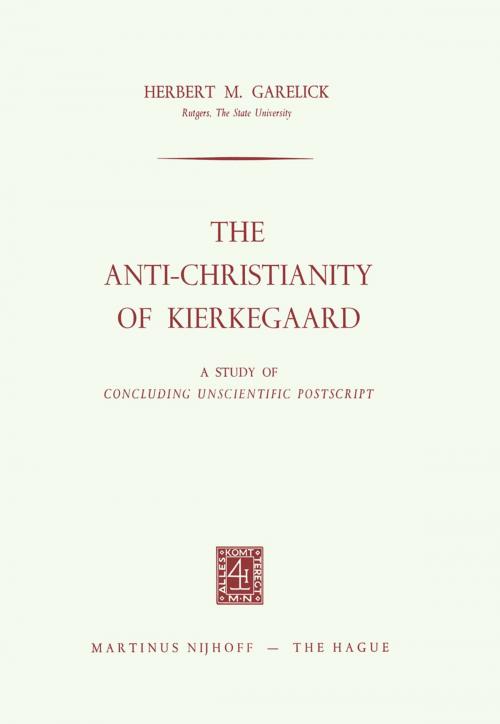 Cover of the book The Anti-Christianity of Kierkegaard by Herbert M. Garelick, Springer Netherlands