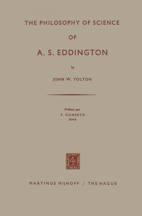 Cover of the book The Philosophy of Science of A. S. Eddington by John W. Yolton, F. Gonseth, Springer Netherlands