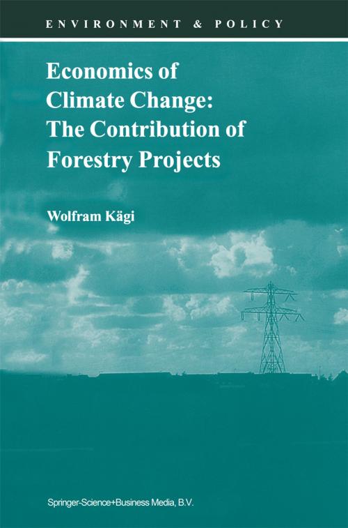 Cover of the book Economics of Climate Change: The Contribution of Forestry Projects by Wolfram Kägi, Springer Netherlands