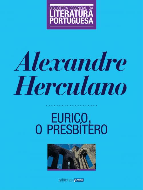 Cover of the book Eurico, O Presbítero by Alexandre Herculano, Atlântico Press