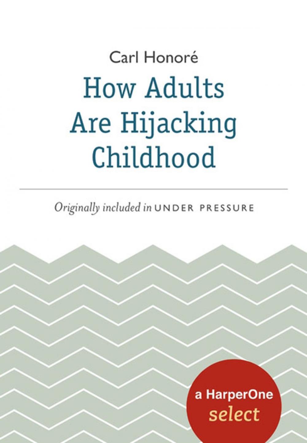 Big bigCover of How Adults Are Hijacking Childhood